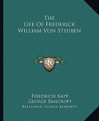 The Life Of Frederick William Von Steuben
