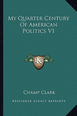 My Quarter Century Of American Politics V1