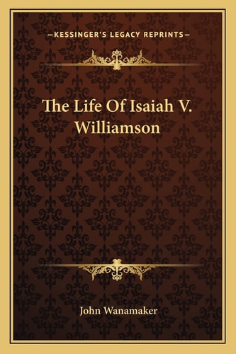 The Life Of Isaiah V. Williamson