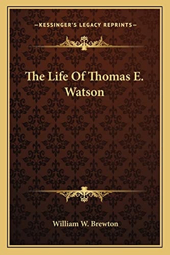 The Life Of Thomas E. Watson