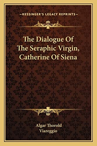 The Dialogue Of The Seraphic Virgin, Catherine Of Siena