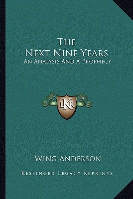 The Next Nine Years: An Analysis And A Prophecy