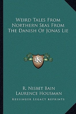 Weird Tales From Northern Seas From The Danish Of Jonas Lie