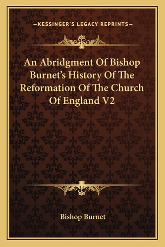 An Abridgment Of Bishop Burnet's History Of The Reformation Of The Church Of England V2