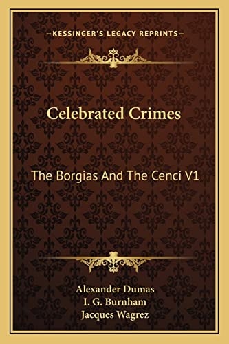 Celebrated Crimes: The Borgias And The Cenci V1