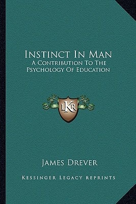 Instinct In Man: A Contribution To The Psychology Of Education