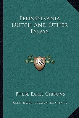 Pennsylvania Dutch And Other Essays