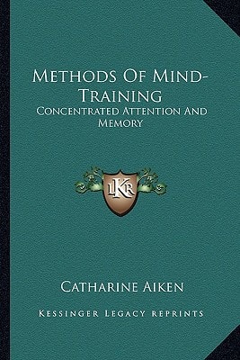 Methods Of Mind-Training: Concentrated Attention And Memory