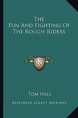The Fun And Fighting Of The Rough Riders