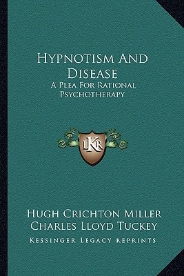 Hypnotism And Disease: A Plea For Rational Psychotherapy