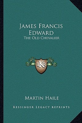 James Francis Edward: The Old Chevalier