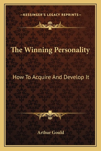 The Winning Personality: How To Acquire And Develop It