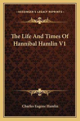 The Life And Times Of Hannibal Hamlin V1