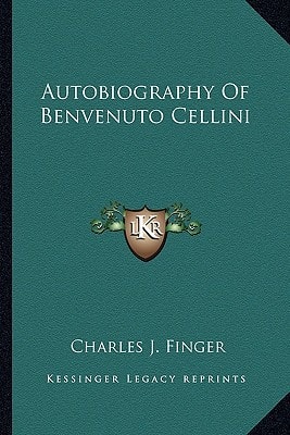 Autobiography Of Benvenuto Cellini