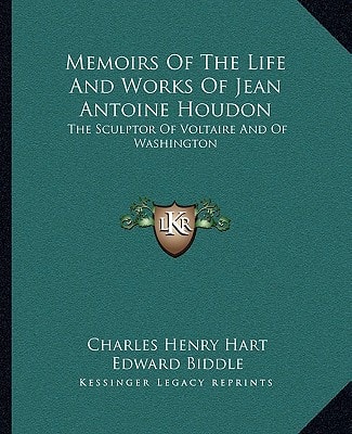 Memoirs Of The Life And Works Of Jean Antoine Houdon: The Sculptor Of Voltaire And Of Washington