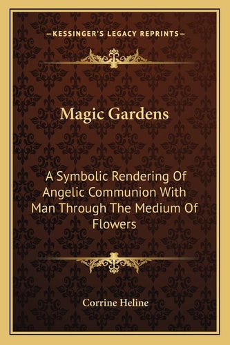 Magic Gardens: A Symbolic Rendering Of Angelic Communion With Man Through The Medium Of Flowers