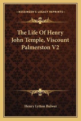 The Life of Henry John Temple, Viscount Palmerston V2