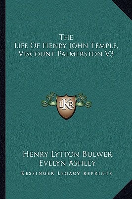 The Life Of Henry John Temple, Viscount Palmerston V3
