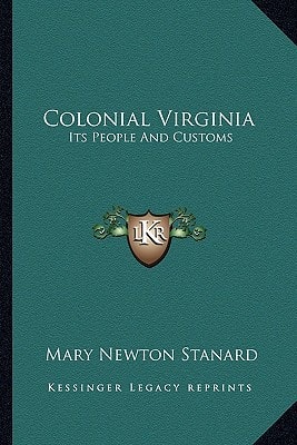 Colonial Virginia: Its People And Customs