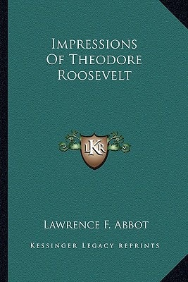 Impressions Of Theodore Roosevelt