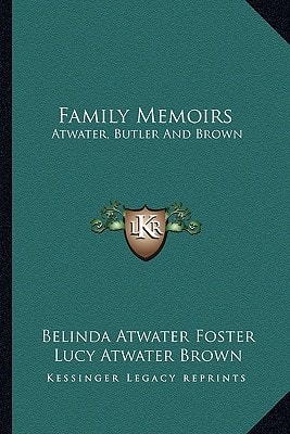 Family Memoirs: Atwater, Butler And Brown