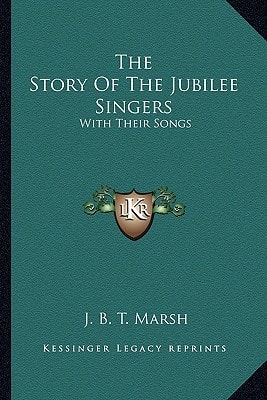 The Story Of The Jubilee Singers: With Their Songs