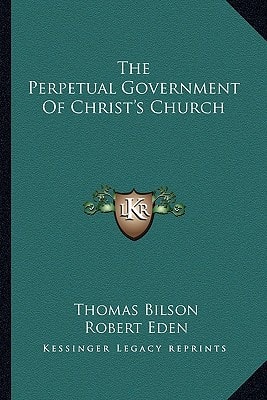 The Perpetual Government Of Christ's Church