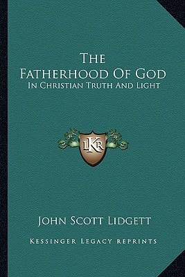 The Fatherhood Of God: In Christian Truth And Light