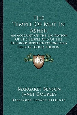 The Temple Of Mut In Asher: An Account Of The Excavation Of The Temple And Of The Religious Representations And Objects Found Therein
