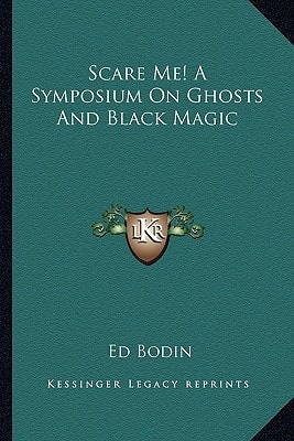 Scare Me! A Symposium On Ghosts And Black Magic