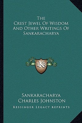 The Crest Jewel Of Wisdom And Other Writings Of Sankaracharya