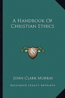 A Handbook Of Christian Ethics