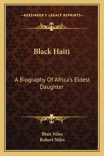 Black Haiti: A Biography Of Africa's Eldest Daughter