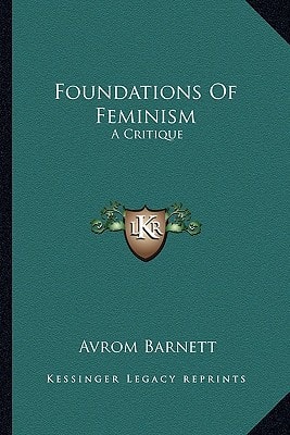 Foundations Of Feminism: A Critique