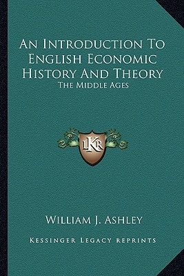An Introduction To English Economic History And Theory: The Middle Ages