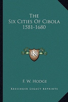 The Six Cities Of Cibola 1581-1680