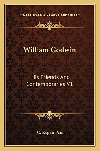 William Godwin: His Friends And Contemporaries V1
