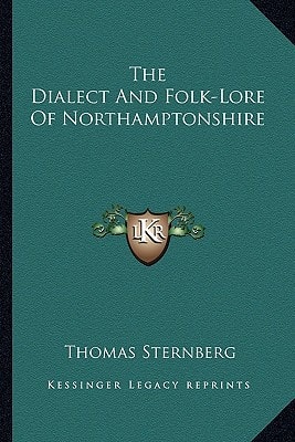 The Dialect And Folk-Lore Of Northamptonshire