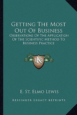 Getting The Most Out Of Business: Observations Of The Application Of The Scientific Method To Business Practice
