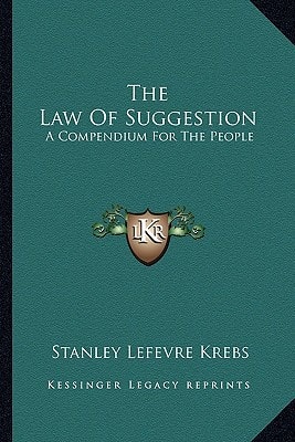 The Law Of Suggestion: A Compendium For The People