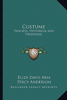 Costume: Fanciful, Historical and Theatrical