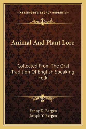 Animal And Plant Lore: Collected From The Oral Tradition Of English Speaking Folk