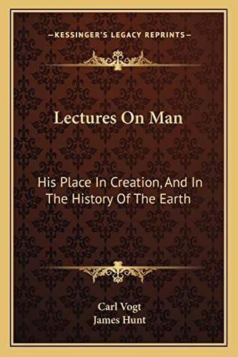 Lectures On Man: His Place In Creation, And In The History Of The Earth