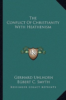 The Conflict Of Christianity With Heathenism