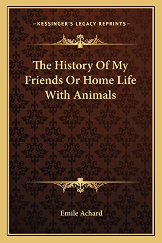 The History Of My Friends Or Home Life With Animals