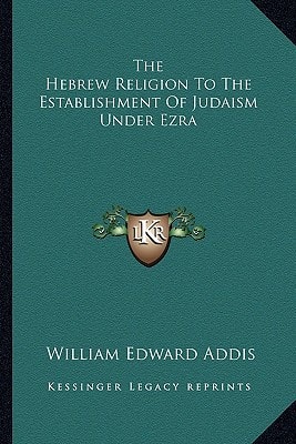 The Hebrew Religion To The Establishment Of Judaism Under Ezra