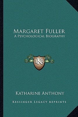 Margaret Fuller: A Psychological Biography