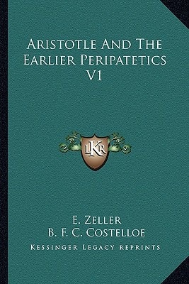 Aristotle And The Earlier Peripatetics V1
