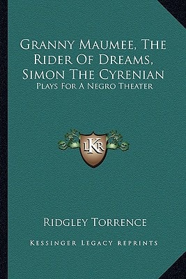 Granny Maumee, The Rider Of Dreams, Simon The Cyrenian: Plays For A Negro Theater