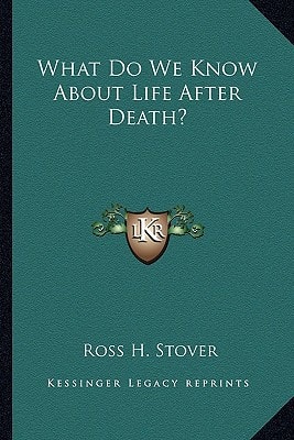 What Do We Know About Life After Death?